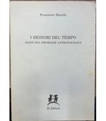 I signori del tempo. Saggi sul disordine antropologico