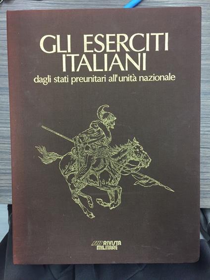 Gli eserciti italiani dagli stati preunitari all'unità nazionale - copertina