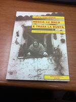 Nescia lu malu e trasa la buntà