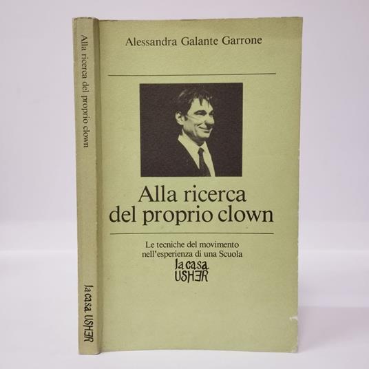 Alla ricerca del proprio clown. Le tecniche del movimento nell'esperienza di una scuola - Alessandro Galante Garrone - copertina