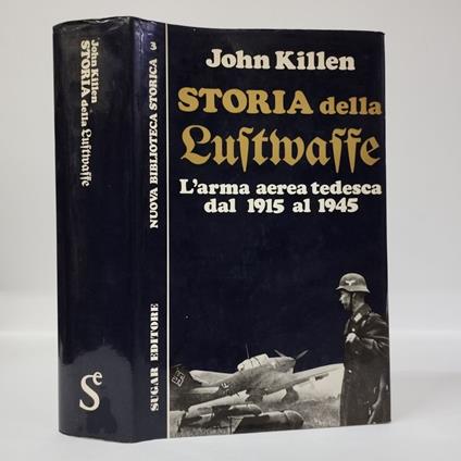 Storia della Luftwaffe. L'arma aerea tedesca dal 1915 al 1945 - John T. Killen - copertina