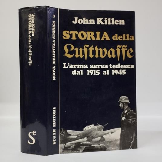 Storia della Luftwaffe. L'arma aerea tedesca dal 1915 al 1945 - John T. Killen - copertina