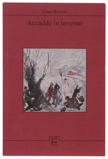 Accadde In Inverno. Romanzo - Gino Brischi - copertina