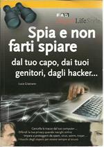 Spia e non farti spiare dal tuo capo, dai tuoi genitori, dagli hacker…