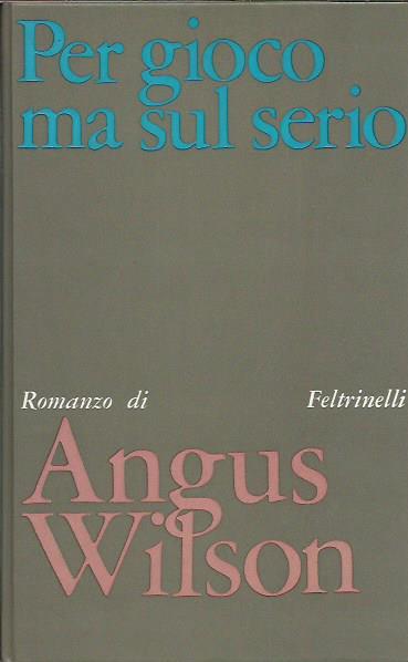 Per gioco ma sul serio - Angus Wilson - copertina