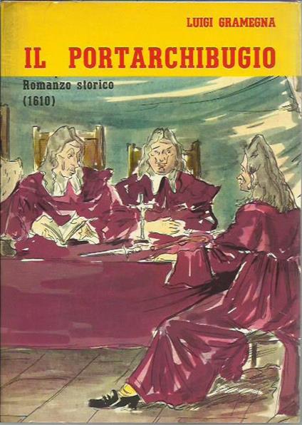Il portarchibugio (romanzo storico 1610) - Luigi Gramegna - copertina