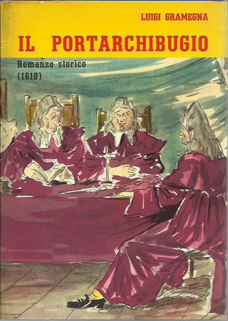 Il portarchibugio (romanzo storico 1610) - Luigi Gramegna - copertina