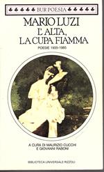 L’ alta, la cupa fiamma. Poesie 1935-1985 A cura di Maurizio Cucchi e Giovanni Raboni