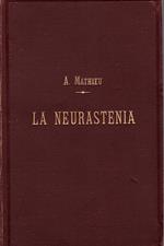 Neurastenia (esaurimento nervoso) Traduzione sulla seconda edizione francese del Dott. Ausonio Zubiani