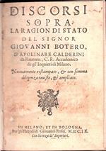 Discorsi sopra la Ragion di Stato del Sig. Giovanni Botero, D' Apolinare Calderini da Ravenna, C. R. Accademico de gl' Inquieti di Milano. Nuovamente ristampato e con somma diligenza e ampliato