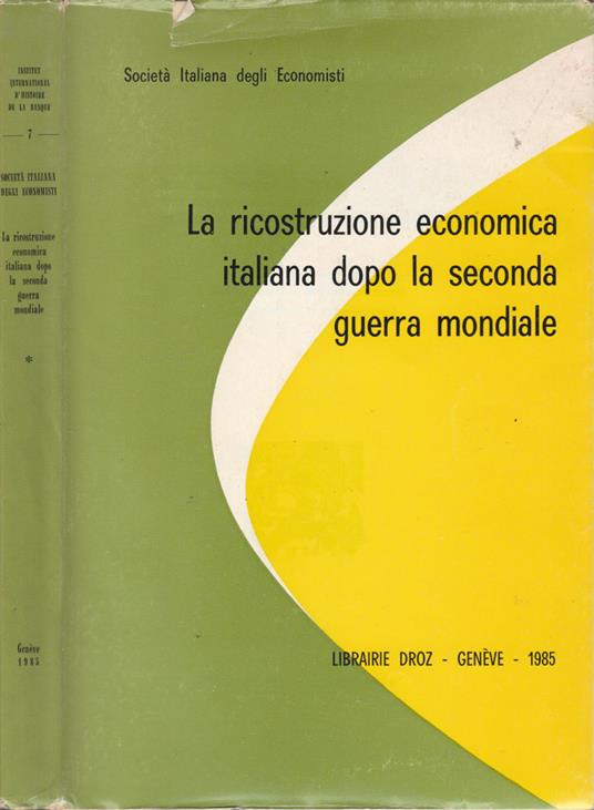 La ricostruzione economica italiana dopo la seconda guerra mondiale vol I - copertina
