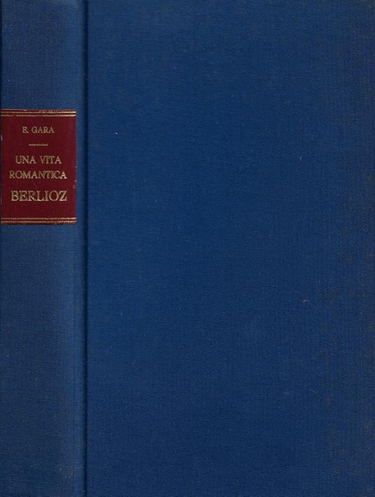 Una vita romantica: Berlioz - Adolphe Boschot - copertina