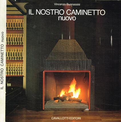 Il nostro caminetto nuovo - Vincenzo Buonassisi - copertina