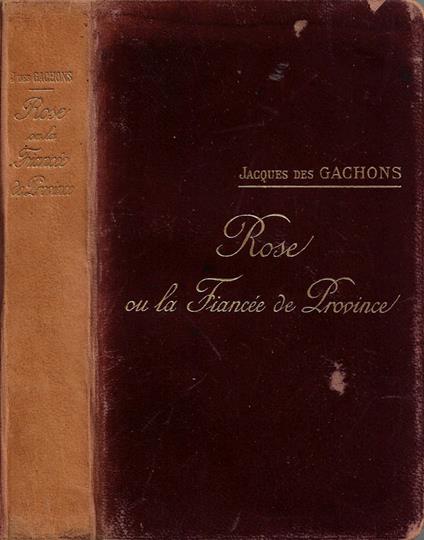 Rose ou la Fiancée de Province - Les Deux Aumones - Jacques des Gachons - copertina