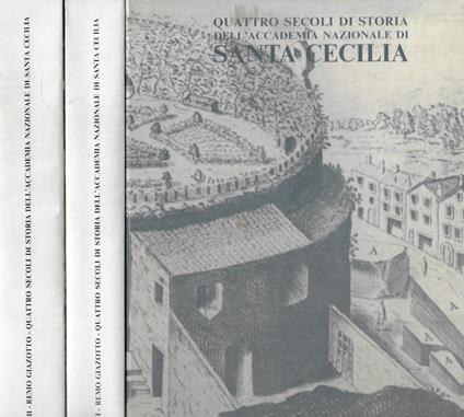 Quattro secoli di storia dell'Accademia Nazionale di Santa Cecilia - Remo Giazotto - copertina