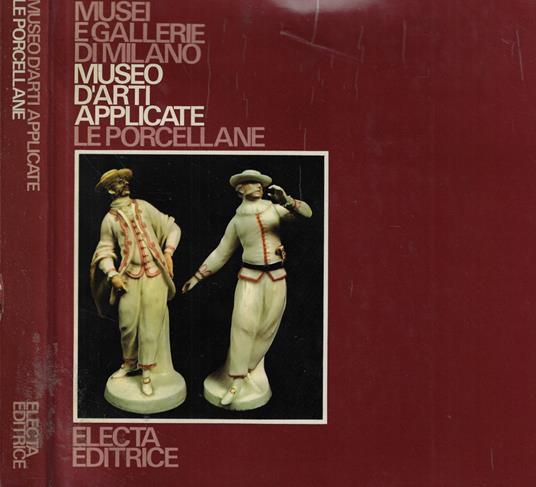 Museo d'Arti Applicate. Le porcellane - Giorgio Lise - copertina