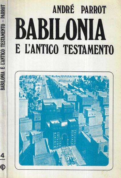 Babilonia e l' Antico Testamento - André Parrot - copertina