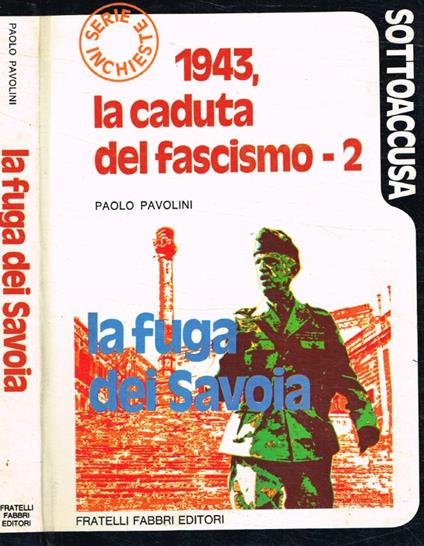 1943, la caduta del fascismo 2. La fuga dei Savoia - Paolo Pavolini - copertina
