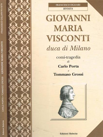 Giovanni Maria Visconti duca di Milano - Carlo Porta - copertina