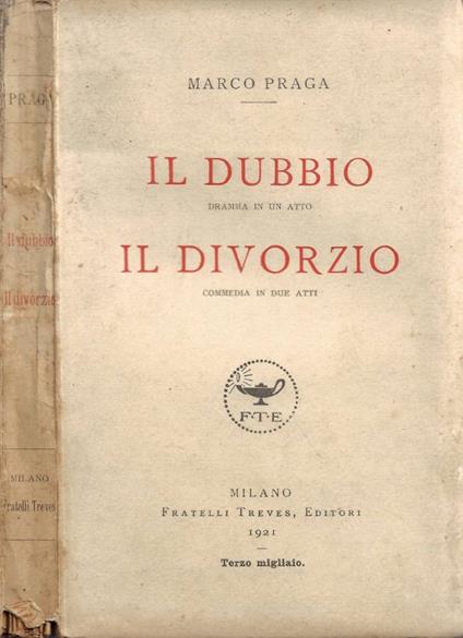 Il Dubbio (Dramma in un atto) - Il Divorzio (Commedia in due atti) - Marco Praga - copertina