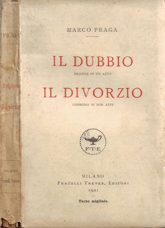 Il Dubbio (Dramma in un atto) - Il Divorzio (Commedia in due atti) - Marco Praga - copertina