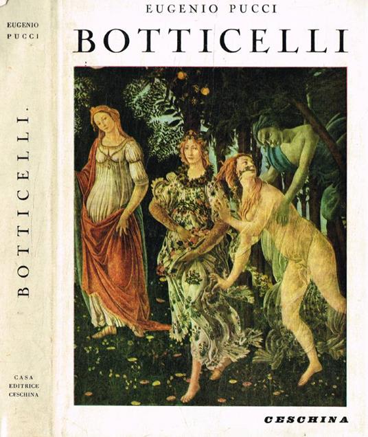 Botticelli nelle opere e nella vita del suo tempo - Eugenio Pucci - copertina
