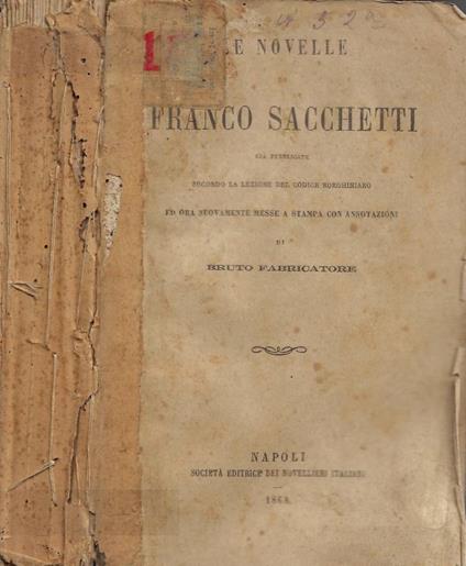 Le Novelle già pubblicate secondo la lezione del codice borghiniano ed ora nuovamente messe a stampa con annotazione di Bruto Fabbricatore - Franco Sacchetti - copertina
