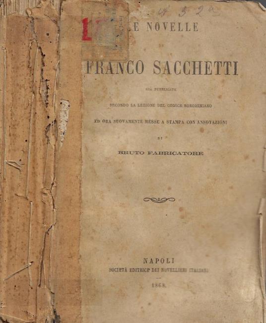 Le Novelle già pubblicate secondo la lezione del codice borghiniano ed ora nuovamente messe a stampa con annotazione di Bruto Fabbricatore - Franco Sacchetti - copertina