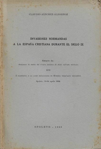 Invasiones normandas a la Espana cristiana durante el siglo IX - Claudio Sánchez-Albornoz - copertina