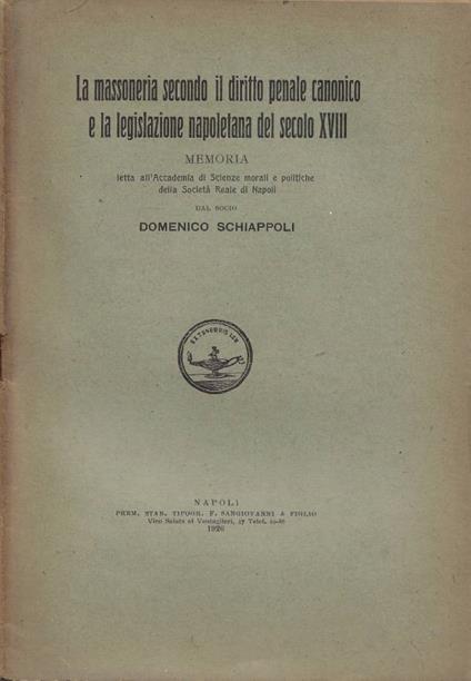 La massoneria secondo il diritto penale canonico e la legislazione napoletana del secolo XVIII - Domenico Schiappoli - copertina