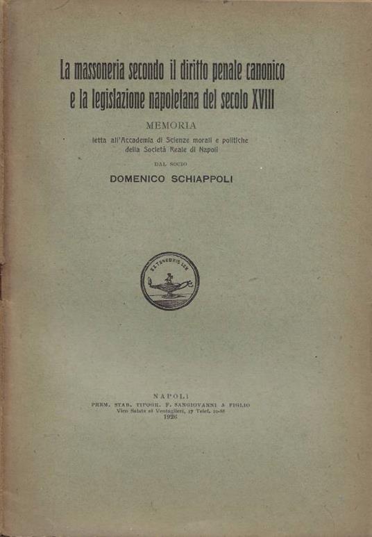 La massoneria secondo il diritto penale canonico e la legislazione napoletana del secolo XVIII - Domenico Schiappoli - copertina