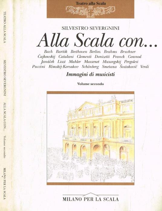 Alla Scala con…Immagini di musicisti. Vol.II - Silvestro Severgnini - copertina