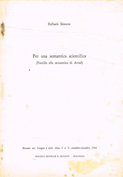 Per una semantica scientifica (Postille alla semantica di Antal) - Raffaele Simone - copertina