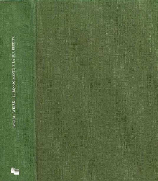 Il Rinascimento e la sua eredità - Georg Weise - copertina