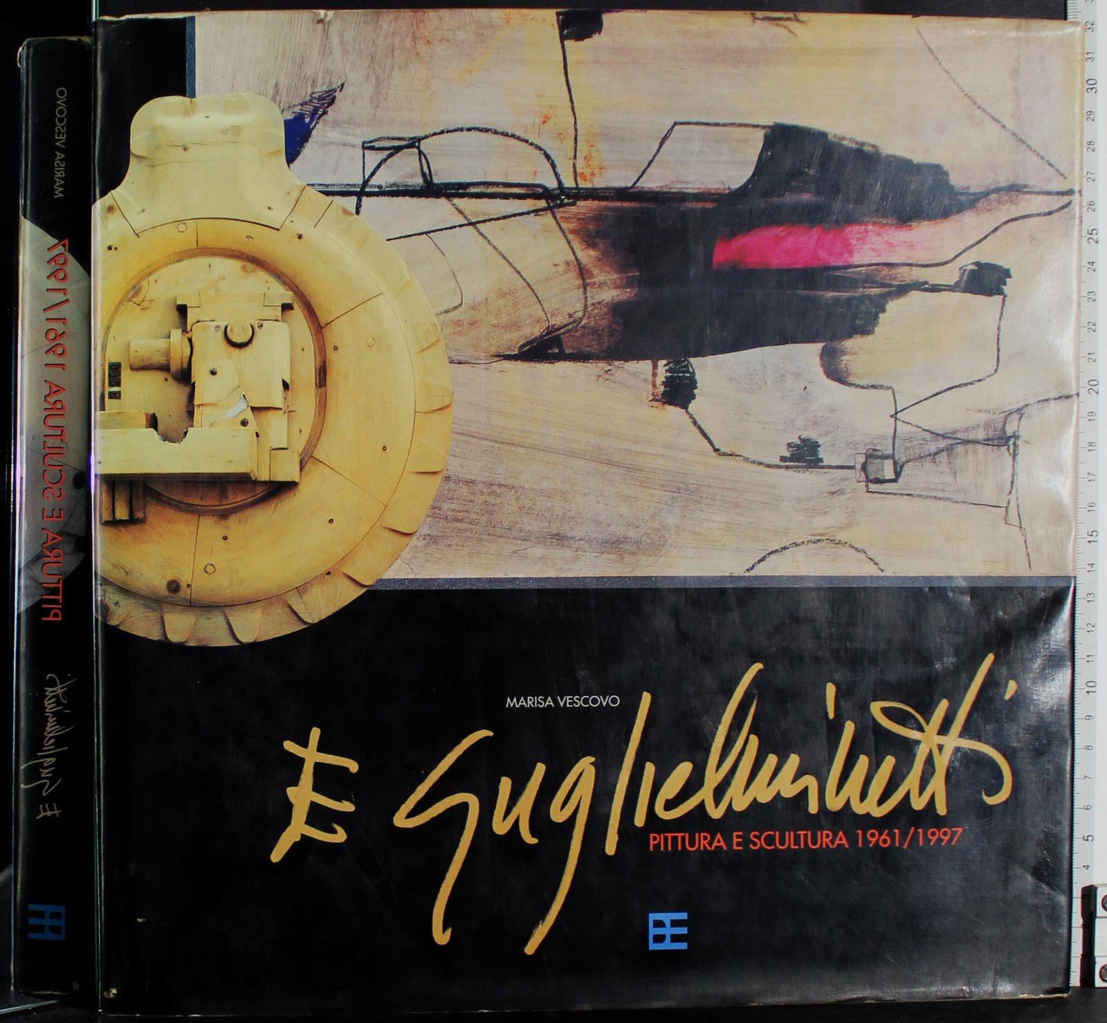 Eugenio Guglielmetti. Pittura e scultura 1961/1997