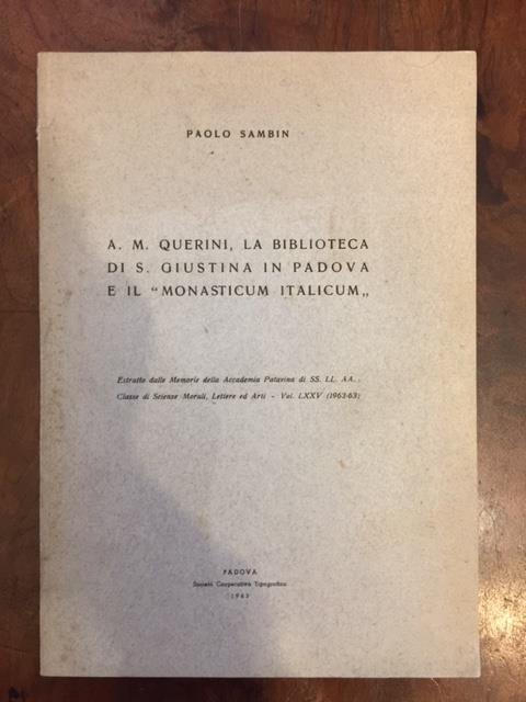 A. M. Querini, la biblioteca di S. Giustina in Padova e il "Monasticum Italicum". Estratto dalle Memorie dell'Accademia Patavina" Vol. LXXV (1962-63) - Paolo Sambin - copertina