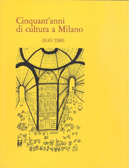 Cinquant'anni di cultura a Milano 1936-1986 - copertina