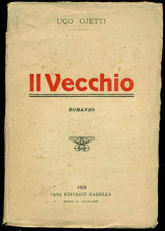Il vecchio. Romanzo - Ugo Ojetti - copertina