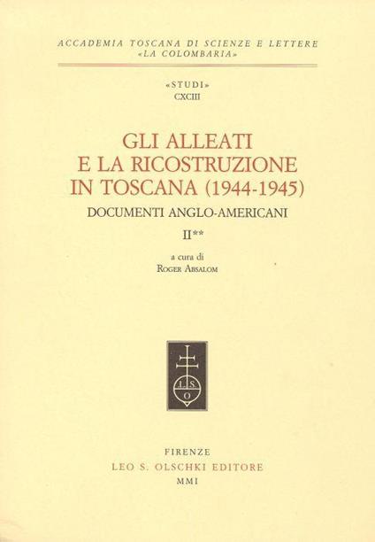 Gli Alleati e la ricostruzione in Toscana (1944-1945). Documenti anglo-americani. II - Roger Absalom - copertina