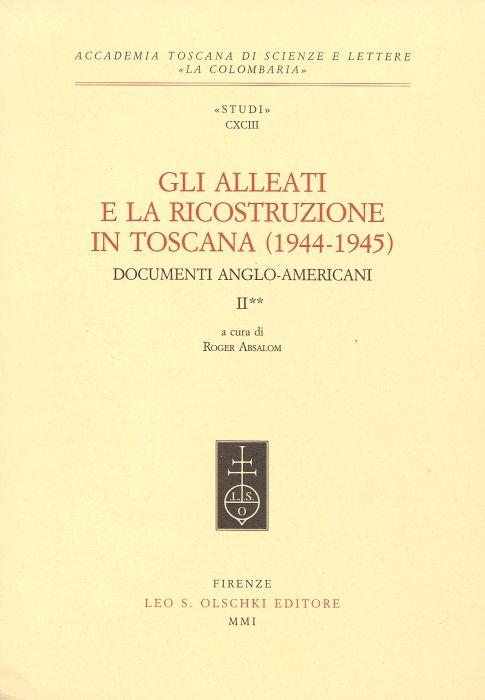 Gli Alleati e la ricostruzione in Toscana (1944-1945). Documenti anglo-americani. II