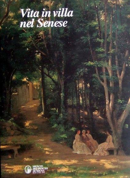 Vita in villa nel Senese. Dimore, giardini e fattorie - copertina