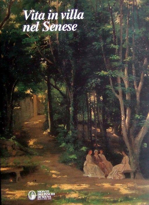 Vita in villa nel Senese. Dimore, giardini e fattorie - copertina