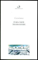 è mia voce tramandare
