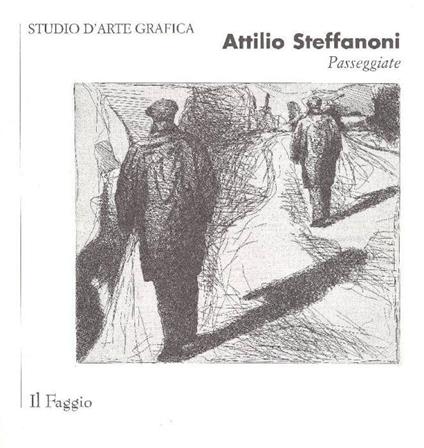 Attilio Steffanoni. Passeggiate - Attilio Steffanoni - copertina