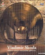 Vladimir Skoda. Riflessi celesti e meccaniche galileiane