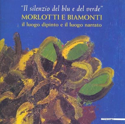 Il silenzio del blu e del verde. Morlotti e Biamonti - copertina