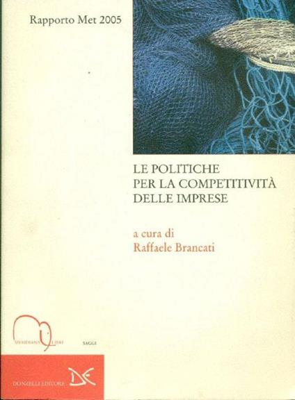 Le politiche per la competività delle imprese. Rapporto Met 2005 - Raffaele Brancati - copertina