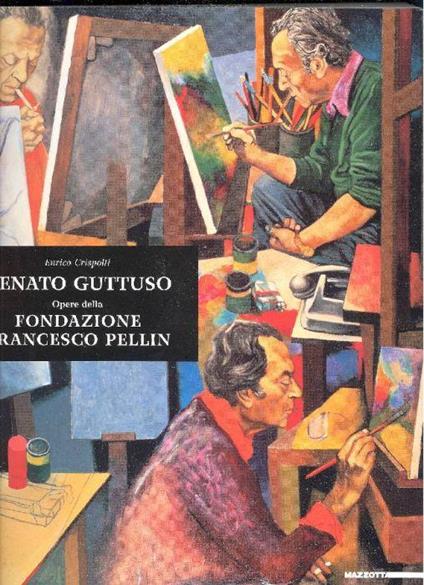Renato Guttuso. Opere della Fondazione Pellin - Renato Guttuso - copertina
