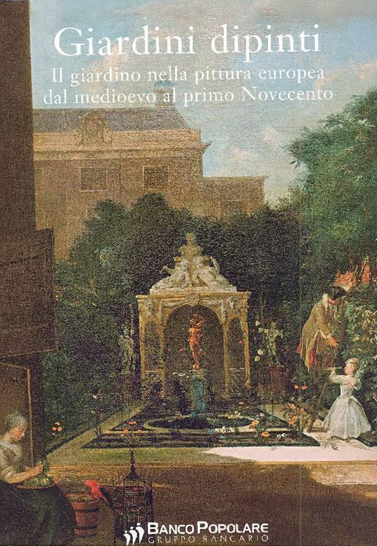 Giardini dipinti. Il giardino nella pittura europea dal medioevo al primo Novecento - Martina Frank - copertina