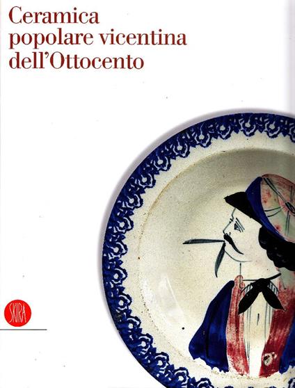 Ceramica popolare vicentina dell'Ottocento - Fernando Rigon - copertina
